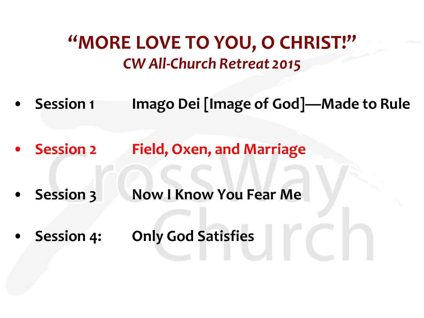 MORE LOVE TO YOU, O CHRIST! CW All-Church Retreat 2015