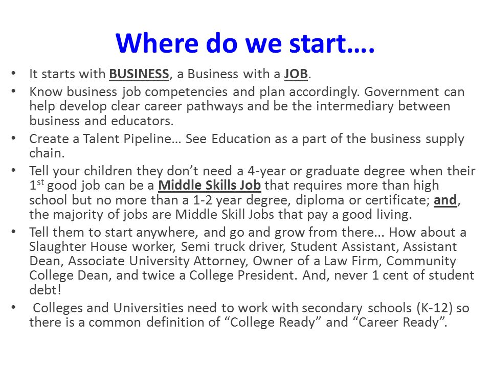 Where do we start…. It starts with BUSINESS, a Business with a JOB.