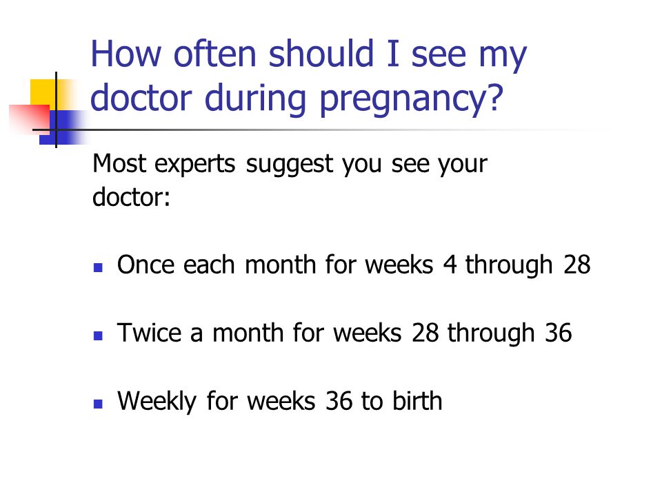 How+often+should+I+see+my+doctor+during+pregnancy