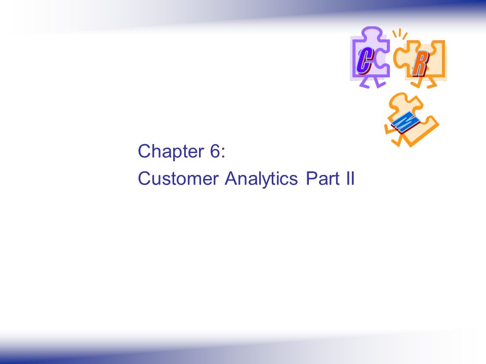 Chapter 6: Customer Analytics Part II