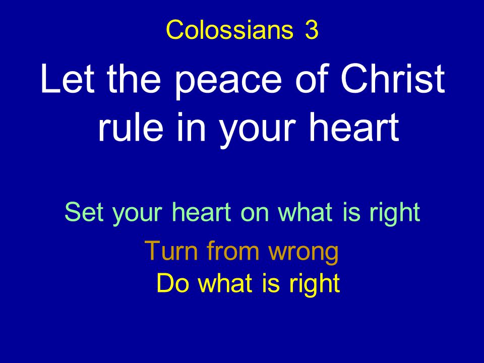 Let the peace of Christ rule in your heart