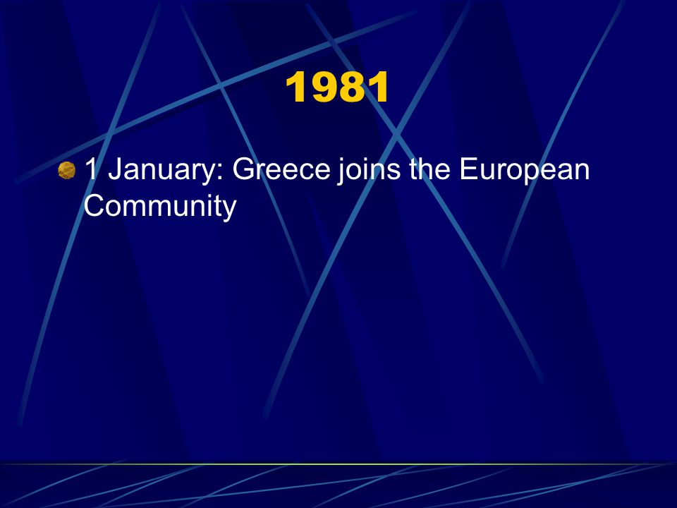 January: Greece joins the European Community
