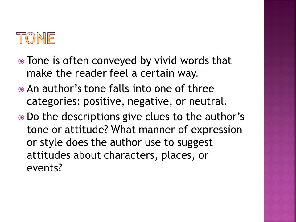Tone Tone is often conveyed by vivid words that make the reader feel a certain way.