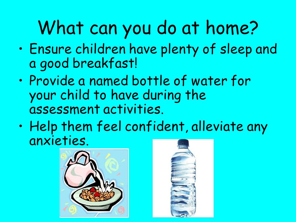 What can you do at home Ensure children have plenty of sleep and a good breakfast!