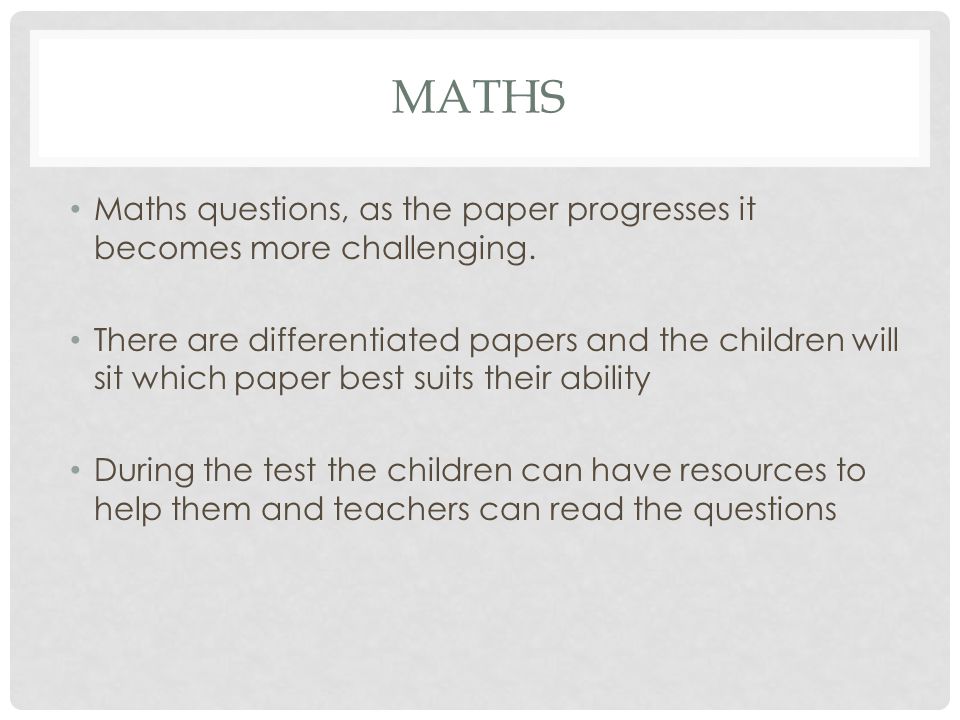 Maths Maths questions, as the paper progresses it becomes more challenging.