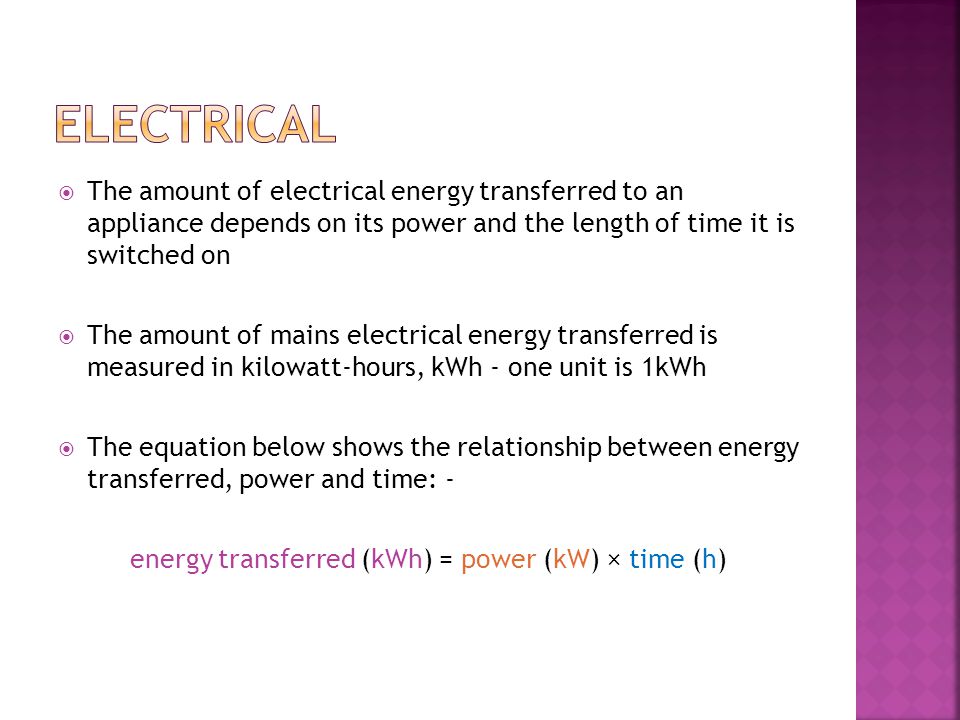 energy transferred (kWh) = power (kW) × time (h)