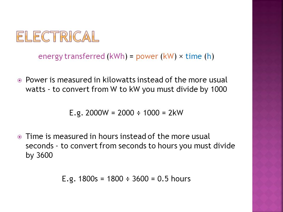 energy transferred (kWh) = power (kW) × time (h)