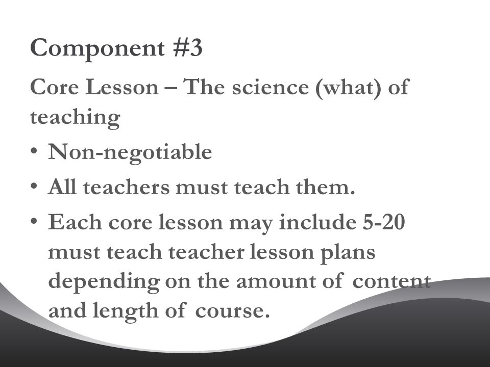 Component #3 Core Lesson – The science (what) of teaching