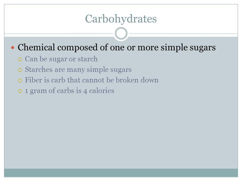 Carbohydrates Chemical composed of one or more simple sugars