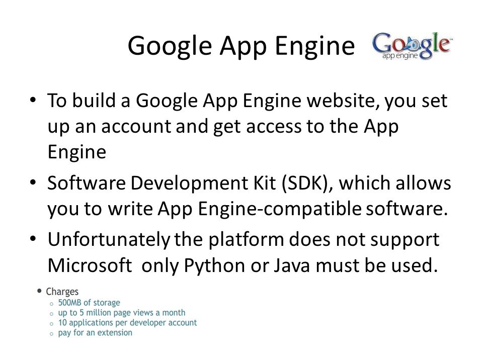 Google App Engine To build a Google App Engine website, you set up an account and get access to the App Engine.