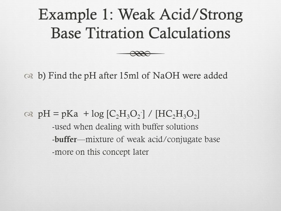 Example 1: Weak Acid/Strong Base Titration Calculations