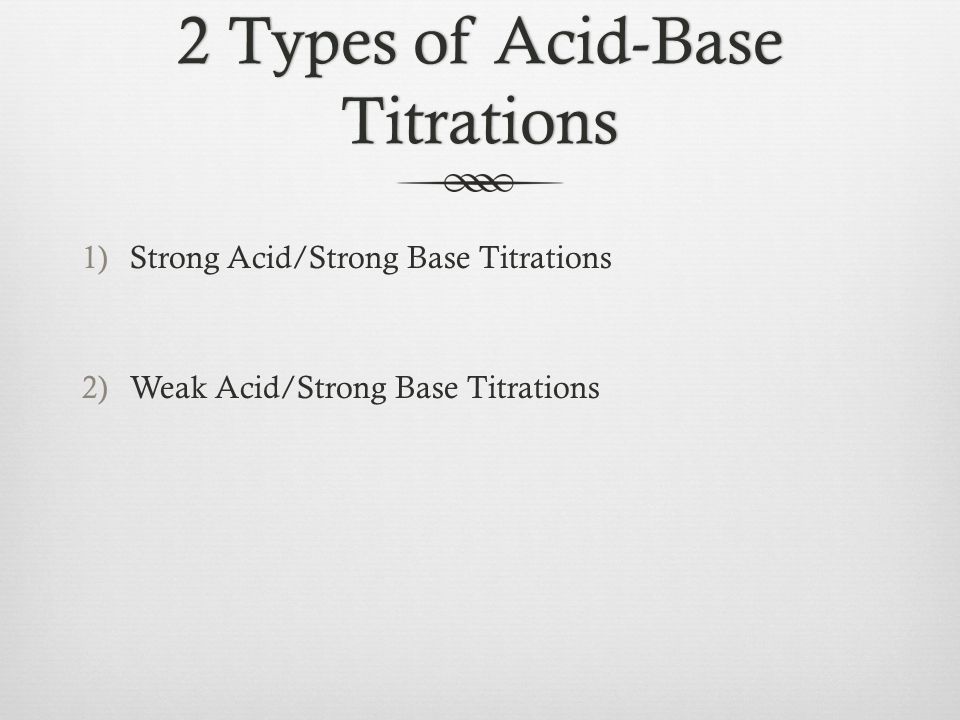 2 Types of Acid-Base Titrations