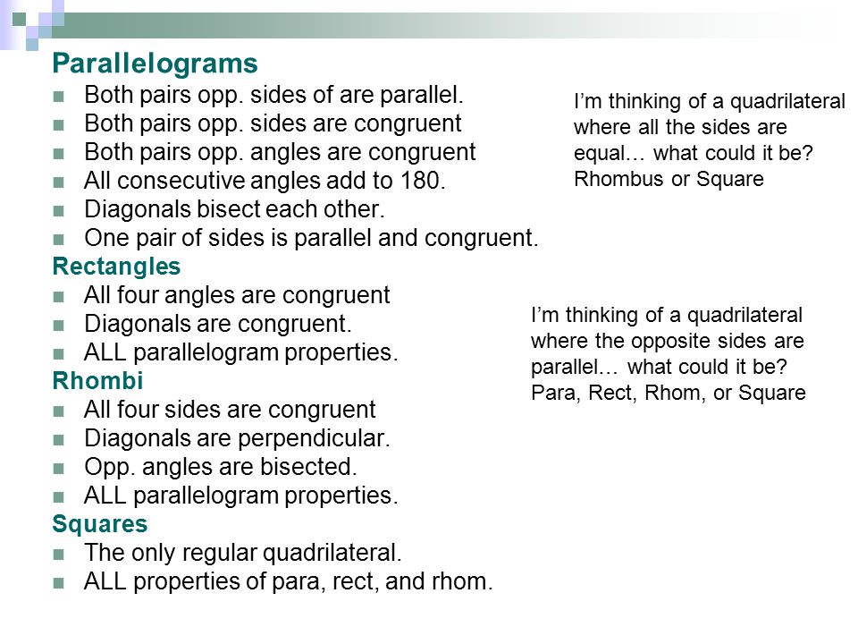 Parallelograms Both pairs opp. sides of are parallel.