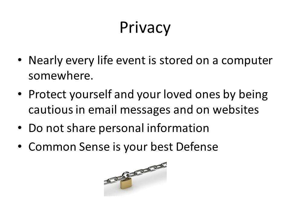 Privacy Nearly every life event is stored on a computer somewhere.