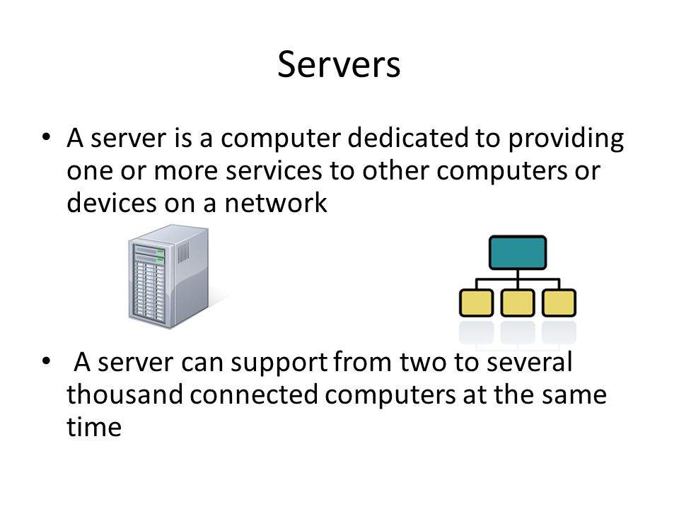 Servers A server is a computer dedicated to providing one or more services to other computers or devices on a network.