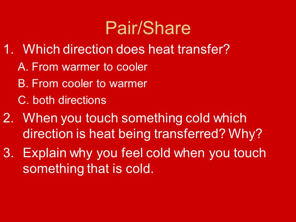 Pair/Share Which direction does heat transfer