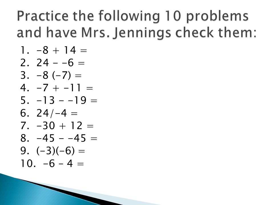 Practice the following 10 problems and have Mrs. Jennings check them: