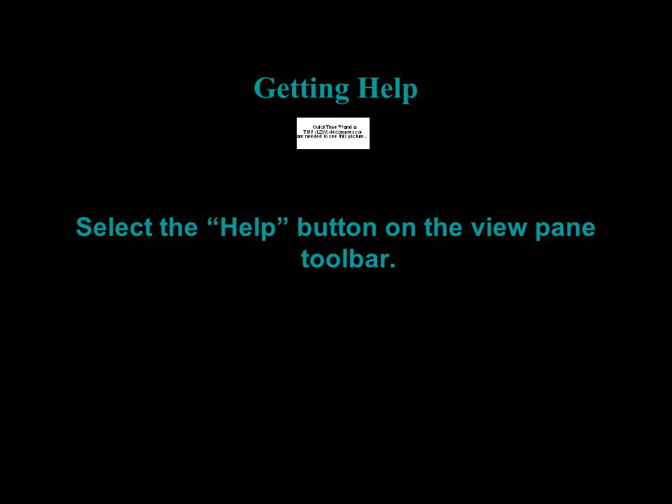 Select the Help button on the view pane toolbar.