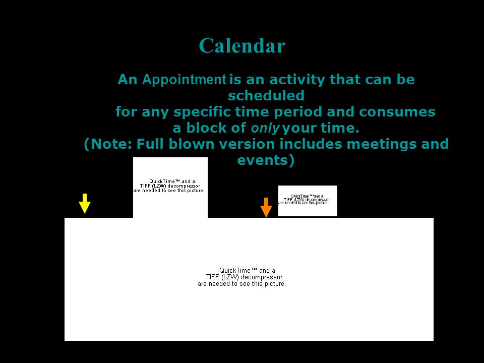 Calendar An Appointment is an activity that can be scheduled