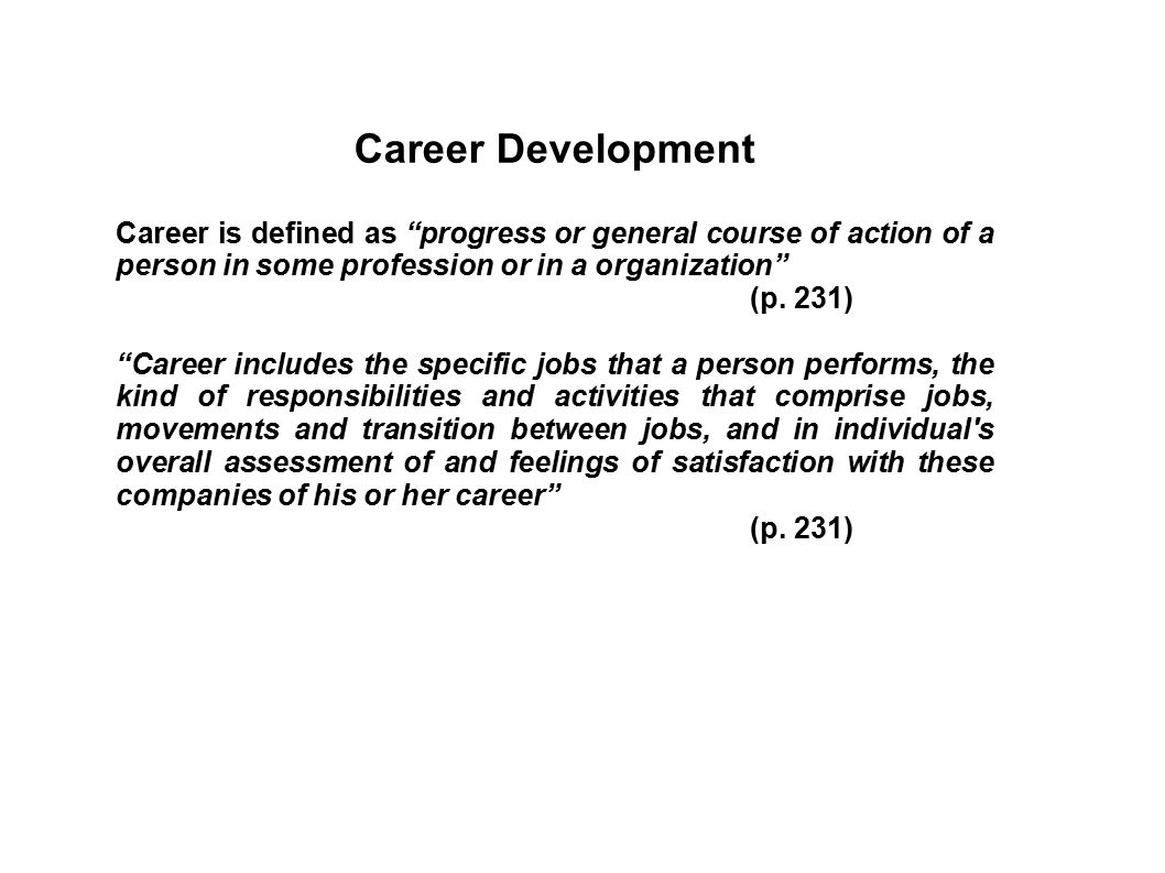 Career Development Career is defined as progress or general course of action of a person in some profession or in a organization