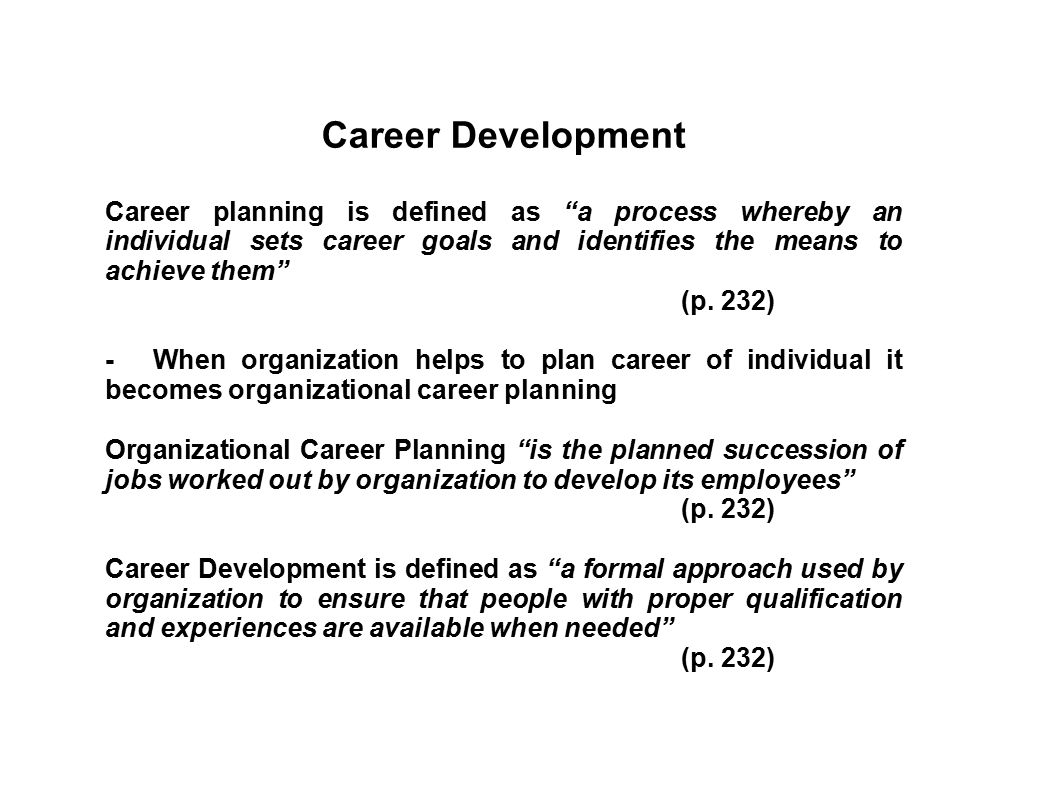 Career Development Career planning is defined as a process whereby an individual sets career goals and identifies the means to achieve them