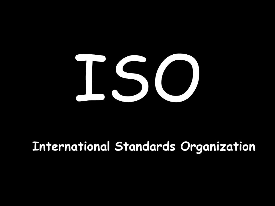 ISO International Standards Organization