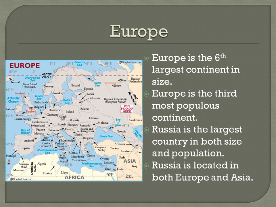 Europe Europe is the 6th largest continent in size.