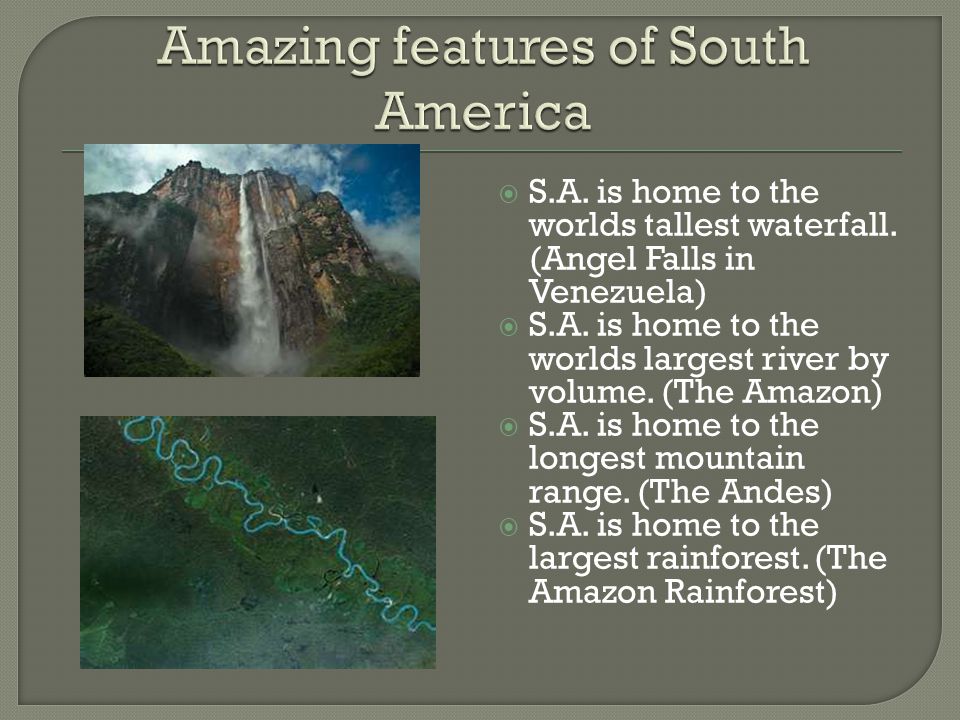 Amazing features of South America