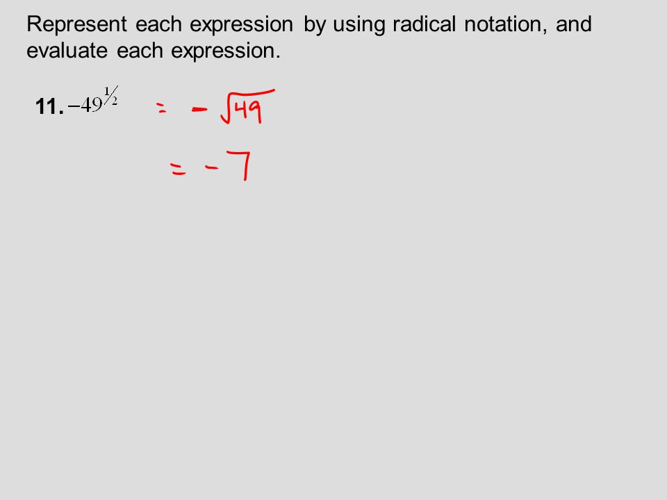 Represent each expression by using radical notation, and