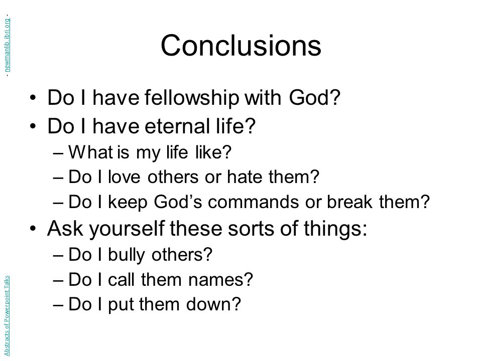 Conclusions Do I have fellowship with God Do I have eternal life