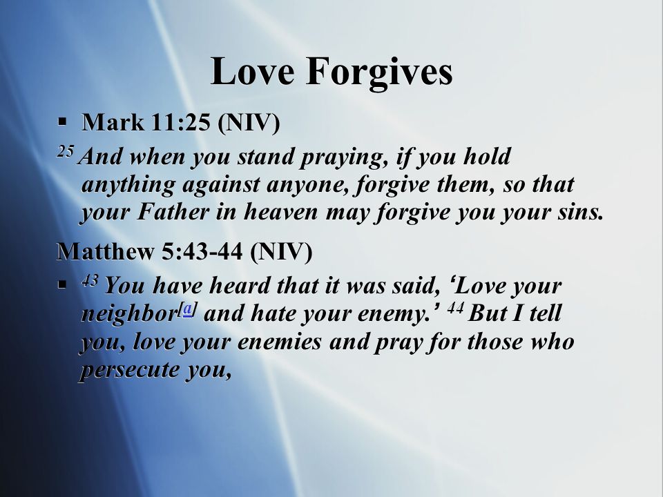 Love Forgives Mark 11:25 (NIV)