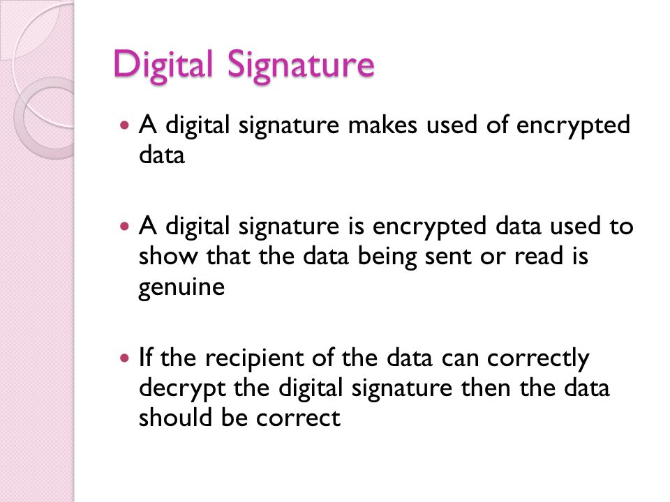 Digital Signature A digital signature makes used of encrypted data