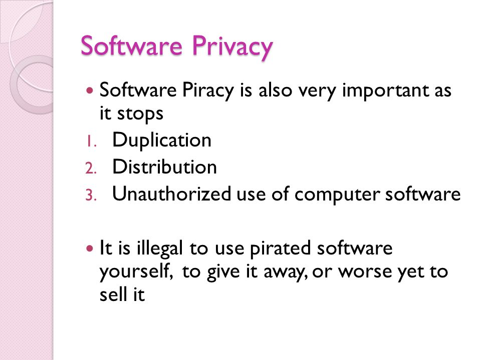 Software Privacy Software Piracy is also very important as it stops