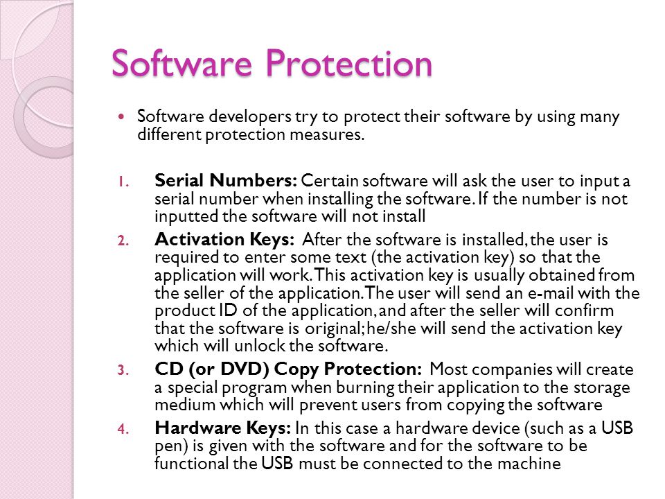 Software Protection Software developers try to protect their software by using many different protection measures.