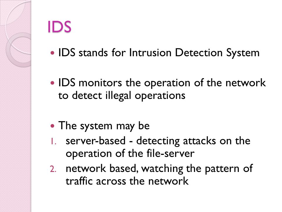 IDS IDS stands for Intrusion Detection System