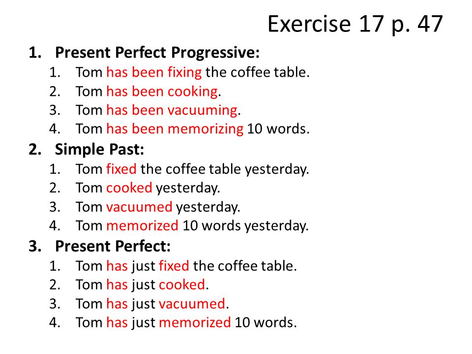 Exercise 17 p. 47 Present Perfect Progressive: Simple Past: