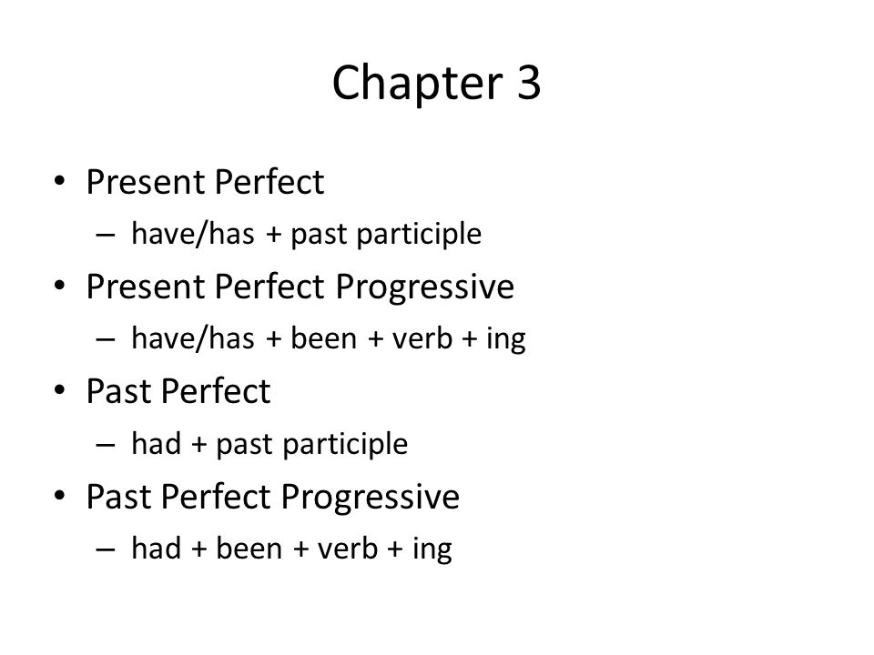 Chapter 3 Present Perfect Present Perfect Progressive Past Perfect