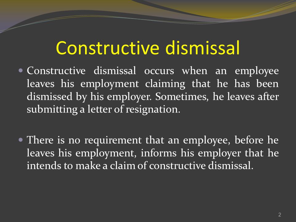 Constructive Dismissal-RESIGN OR BE DISMISSED