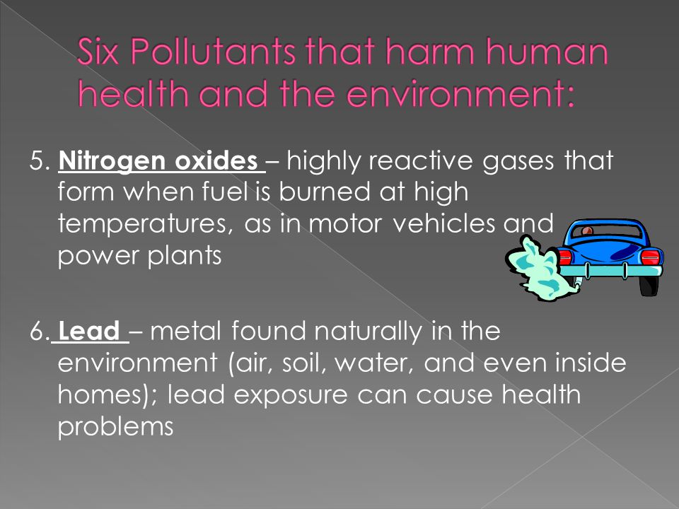 Six Pollutants that harm human health and the environment:
