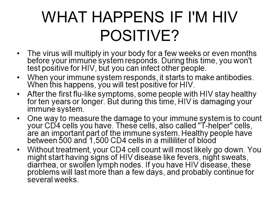 WHAT HAPPENS IF I M HIV POSITIVE