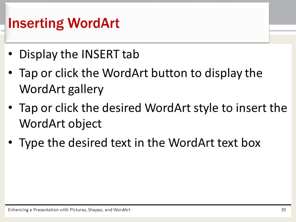 Inserting WordArt Display the INSERT tab