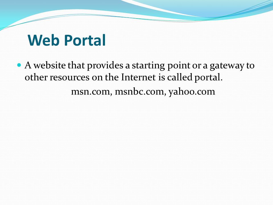 Web Portal A website that provides a starting point or a gateway to other resources on the Internet is called portal.