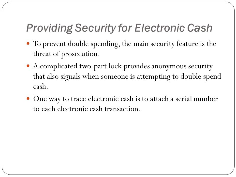 Providing Security for Electronic Cash