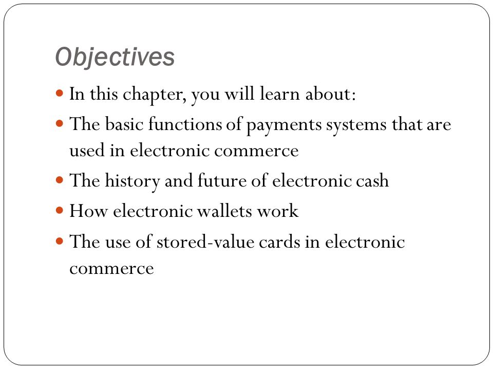 Objectives In this chapter, you will learn about: