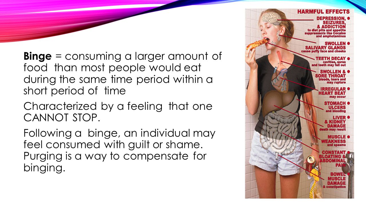 Binge = consuming a larger amount of food than most people would eat during the same time period within a short period of time