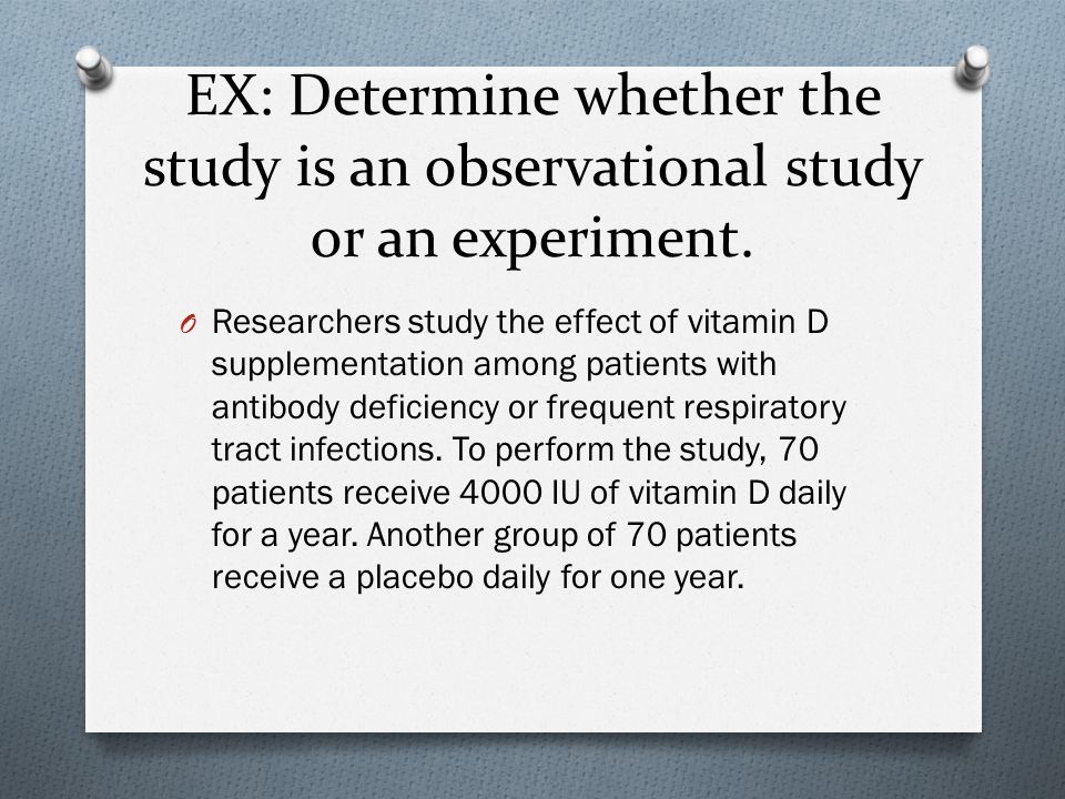 EX: Determine whether the study is an observational study or an experiment.