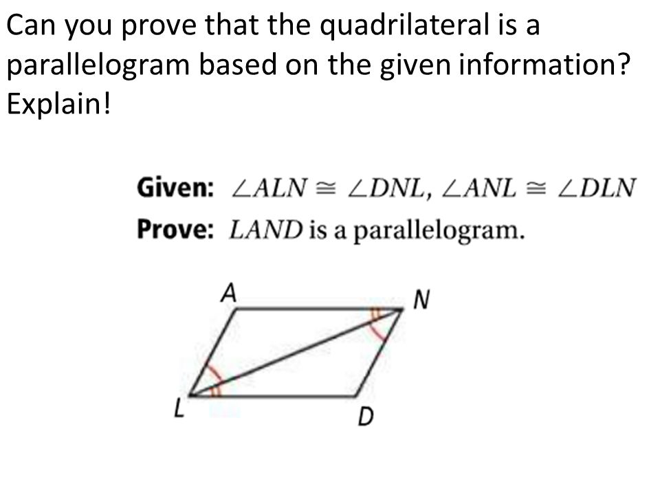 Can you prove that the quadrilateral is a parallelogram based on the given information Explain!