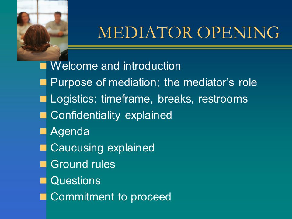 MEDIATOR OPENING Welcome and introduction