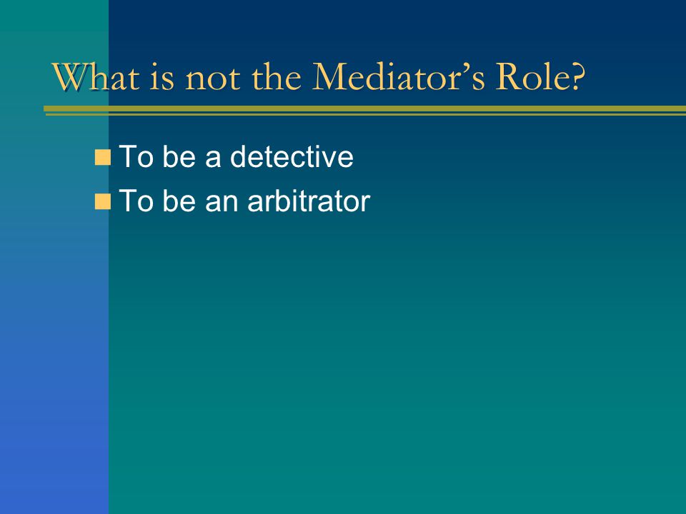 What is not the Mediator’s Role