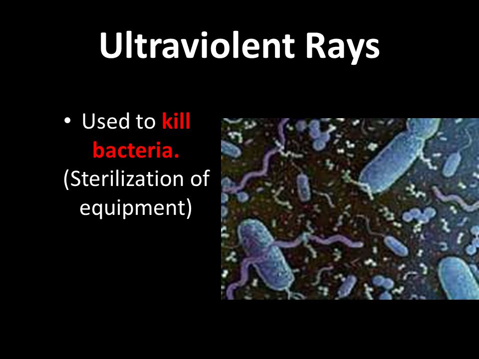 Used to kill bacteria. (Sterilization of equipment)